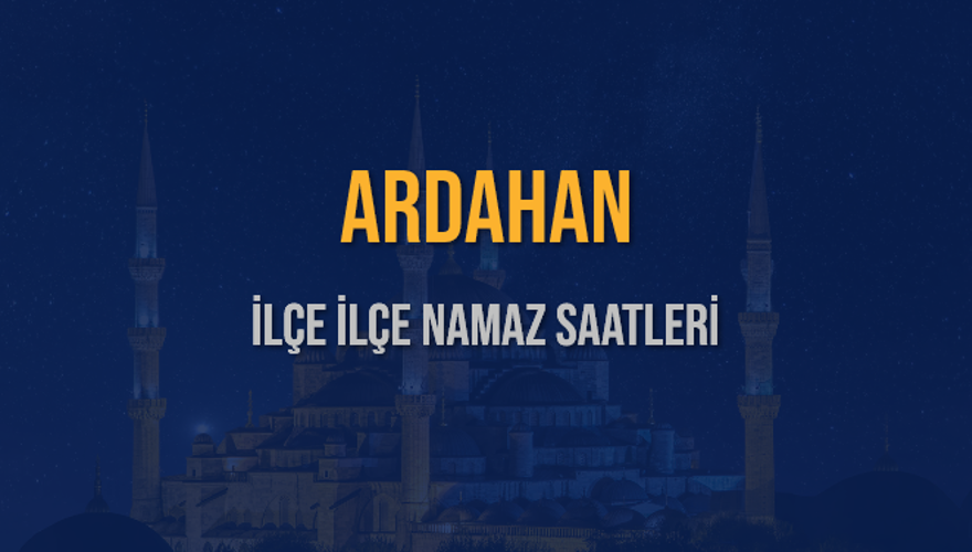 İLÇE İLÇE ARDAHAN NAMAZ SAATLERİ 6