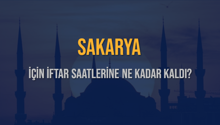 SAKARYA İÇİN İFTAR SAATLERİNE NE KADAR KALDI? 1