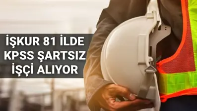 İŞKUR işçi alımı 2025: İŞKUR 81 ilde KPSS şartsız 103 bin 662 işçi alımı yapacak! Başvuru nasıl yapılır, şartlar neler?