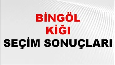 Bingöl KİĞI Seçim Sonuçları 2024 Canlı: 31 Mart 2024 Türkiye KİĞI Yerel Seçim Sonucu ve YSK Oy Sonuçları Son Dakika