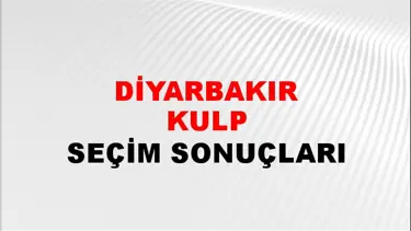 Diyarbakır KULP Seçim Sonuçları - 28 Mayıs 2023 Türkiye Cumhurbaşkanlığı Diyarbakır KULP Seçim Sonucu ve Oy Sonuçları