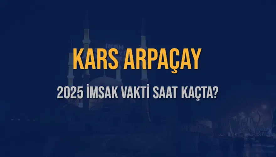 2025 KARS ARPAÇAY İMSAK VAKTİ SAAT KAÇTA? 3
