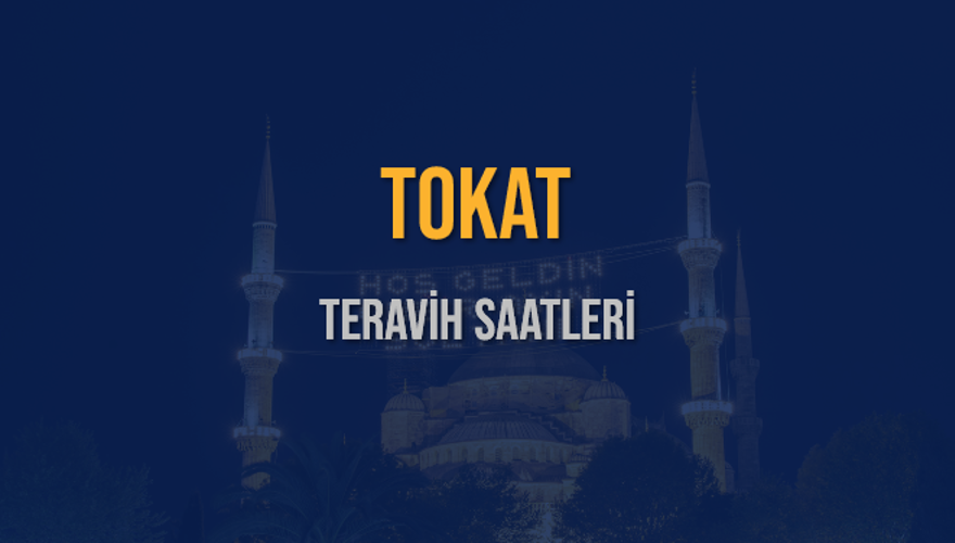 TOKAT TERAVİH SAATLERİ 5 TOKAT TERAVİH SAATLERİ 5