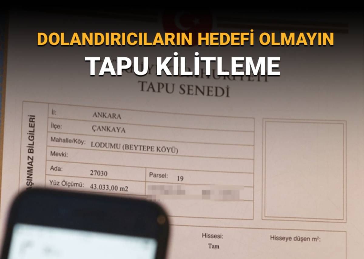 Dolandırıcılar tapu peşinde! e-Devlet tapu kilitleme nasıl yapılır?