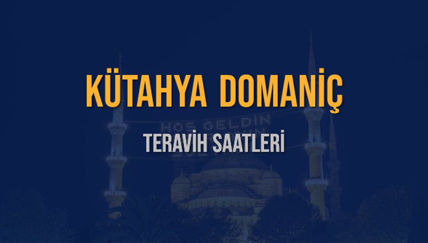 KÜTAHYA DOMANİÇ TERAVİH SAATLERİ 5