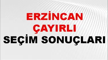 Erzincan ÇAYIRLI Seçim Sonuçları 2024 Canlı: 31 Mart 2024 Türkiye ÇAYIRLI Yerel Seçim Sonucu ve YSK Oy Sonuçları Son Dakika