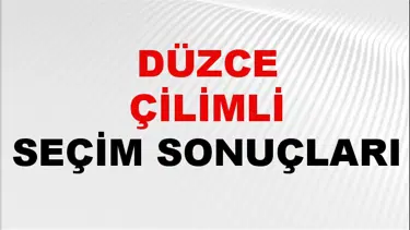 Düzce ÇİLİMLİ Seçim Sonuçları 2024 Canlı: 31 Mart 2024 Türkiye ÇİLİMLİ Yerel Seçim Sonucu ve YSK Oy Sonuçları Son Dakika