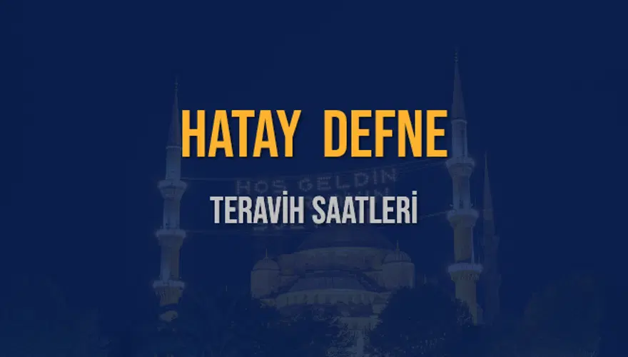 HATAY DEFNE TERAVİH SAATLERİ 5