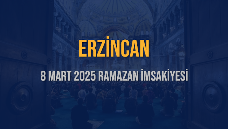 8 Mart 2025 ERZİNCAN RAMAZAN İMSAKİYESİ 3