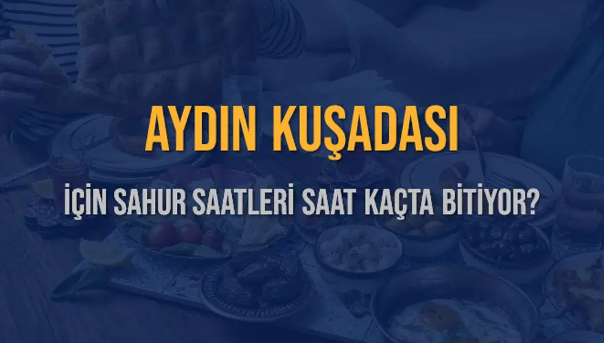 AYDIN KUŞADASI İÇİN SAHUR SAATLERİ SAAT KAÇTA BİTİYOR? 2 AYDIN KUŞADASI İÇİN SAHUR SAATLERİ SAAT KAÇTA BİTİYOR? 2