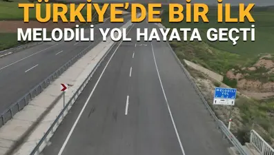 Türkiye'de bir ilk... Melodili Yol hayata geçti
