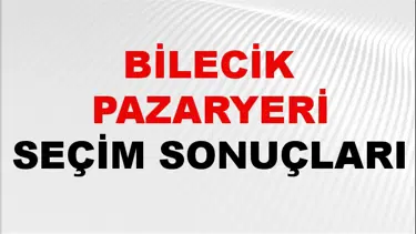 Bilecik PAZARYERİ Seçim Sonuçları 2024 Canlı: 31 Mart 2024 Türkiye PAZARYERİ Yerel Seçim Sonucu ve YSK Oy Sonuçları Son Dakika