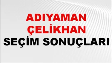 Adıyaman ÇELİKHAN Seçim Sonuçları 2024 Canlı: 31 Mart 2024 Türkiye ÇELİKHAN Yerel Seçim Sonucu ve YSK Oy Sonuçları Son Dakika