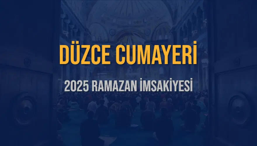 2025 DÜZCE CUMAYERİ RAMAZAN İMSAKİYESİ 3