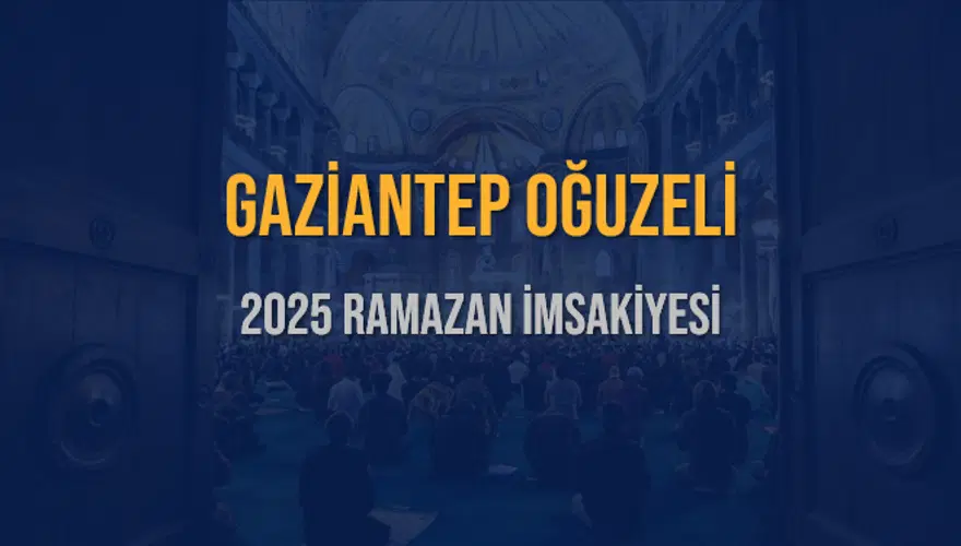 2025 GAZİANTEP OĞUZELİ RAMAZAN İMSAKİYESİ 3