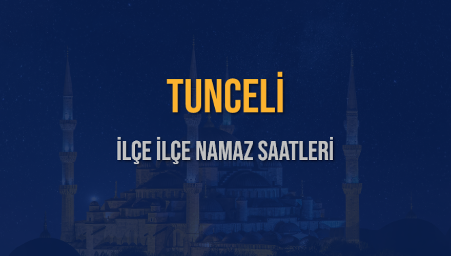 İLÇE İLÇE TUNCELİ NAMAZ SAATLERİ 6