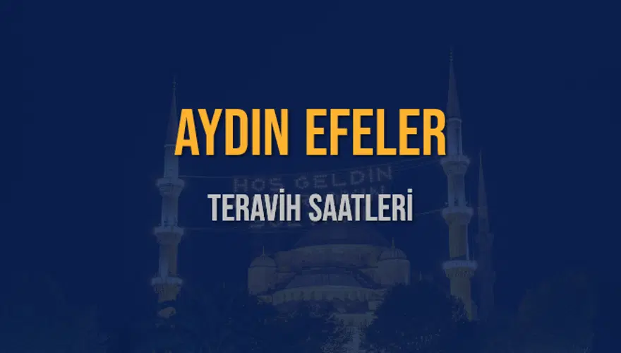 AYDIN EFELER TERAVİH SAATLERİ 5