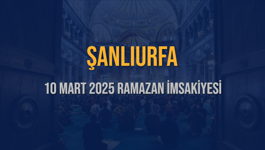 10 Mart 2025 ŞANLIURFA RAMAZAN İMSAKİYESİ 3 10 Mart 2025 ŞANLIURFA RAMAZAN İMSAKİYESİ 3