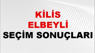 Kilis ELBEYLİ Seçim Sonuçları 2024 Canlı: 31 Mart 2024 Türkiye ELBEYLİ Yerel Seçim Sonucu ve YSK Oy Sonuçları Son Dakika