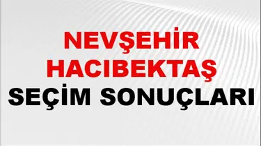 Nevşehir HACIBEKTAŞ Seçim Sonuçları 2024 Canlı: 31 Mart 2024 Türkiye HACIBEKTAŞ Yerel Seçim Sonucu ve YSK Oy Sonuçları Son Dakika