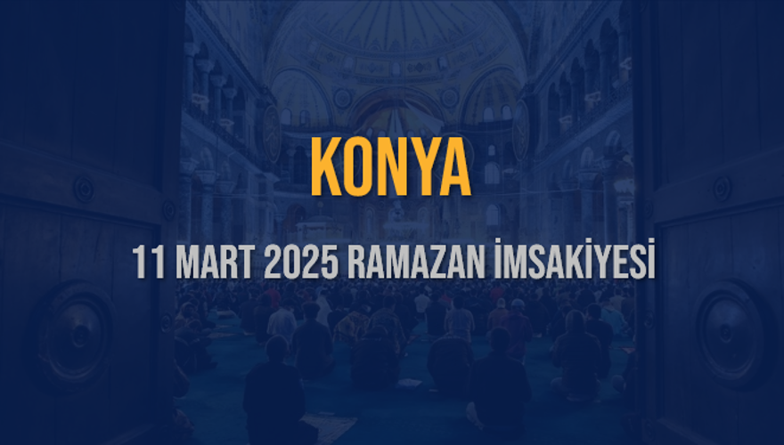 11 Mart 2025 KONYA RAMAZAN İMSAKİYESİ 3