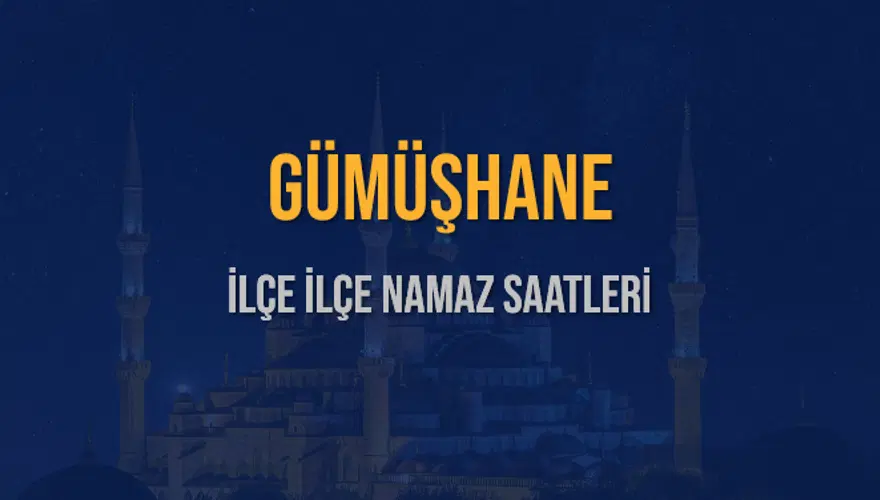 İLÇE İLÇE GÜMÜŞHANE NAMAZ SAATLERİ 6