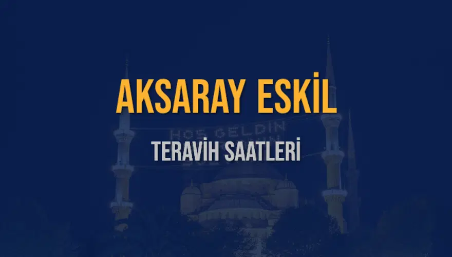 AKSARAY ESKİL TERAVİH SAATLERİ 5