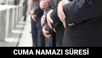 Cuma namazı ne zaman biter, kaç dakika sürer? Cuma namazı süresi