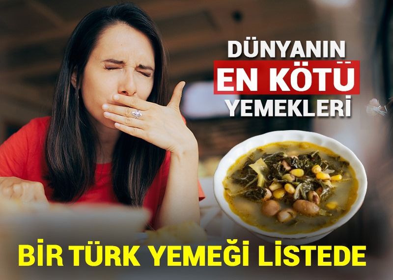 Dünyanın en kötü yemekleri seçildi: Lahana çorbasına haksızlık