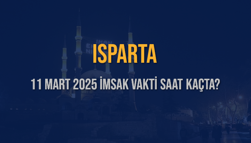 11 Mart 2025 ISPARTA İMSAK VAKTİ SAAT KAÇTA? 3 11 Mart 2025 ISPARTA İMSAK VAKTİ SAAT KAÇTA? 3