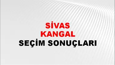 Sivas KANGAL Seçim Sonuçları - 28 Mayıs 2023 Türkiye Cumhurbaşkanlığı Sivas KANGAL Seçim Sonucu ve Oy Sonuçları