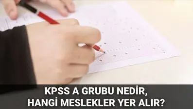 KPSS A Grubu nedir? Hangi meslekler KPSS A Grubu kapsamındadır?