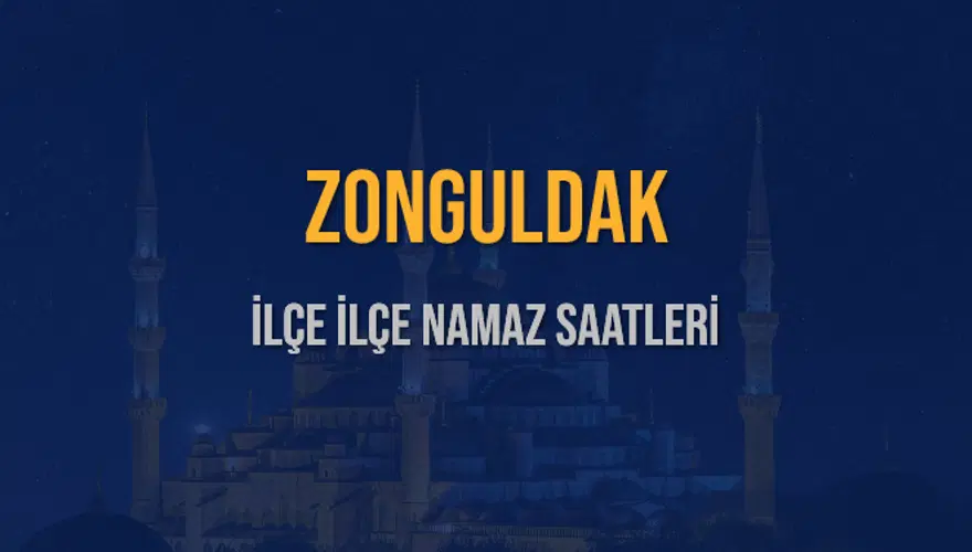 İLÇE İLÇE ZONGULDAK NAMAZ SAATLERİ 6 İLÇE İLÇE ZONGULDAK NAMAZ SAATLERİ 6