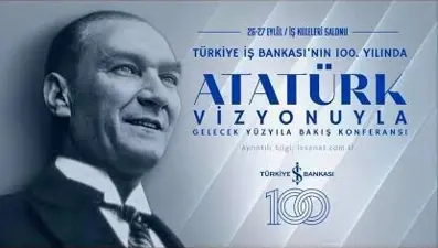 "Atatürk vizyonuyla geleceğe bakış"