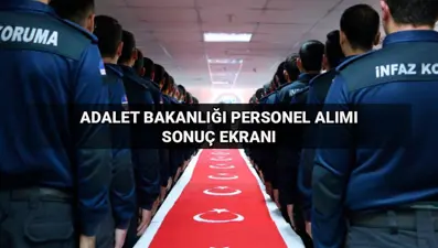 Adalet Bakanlığı 3.500 personel alımı sonuç ekranı CTE: İnfaz koruma memuru alımı sonuçları açıklandı mı, mülakatlar ne zaman?