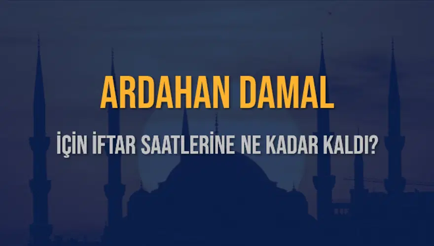 ARDAHAN DAMAL İÇİN İFTAR SAATLERİNE NE KADAR KALDI? 1