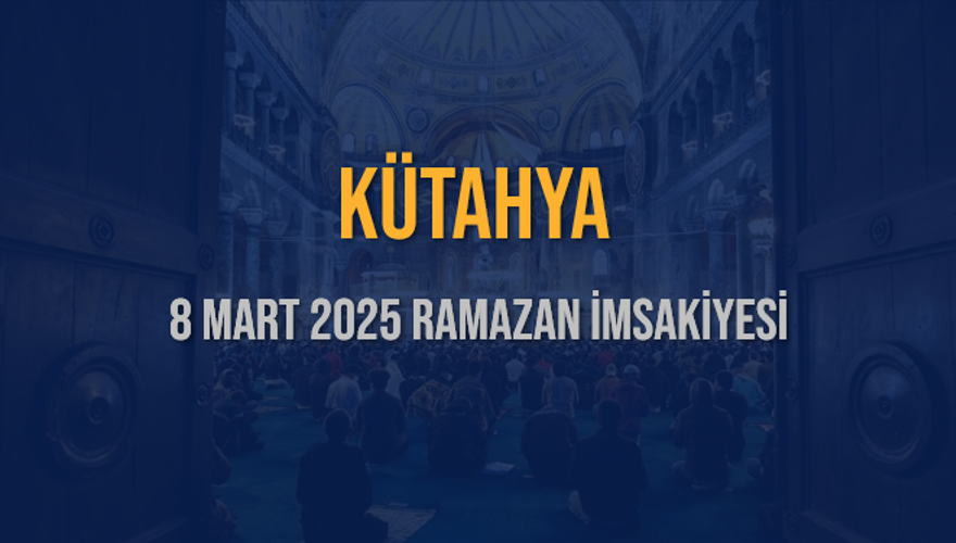 8 Mart 2025 KÜTAHYA RAMAZAN İMSAKİYESİ 3