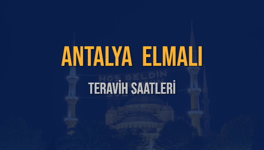 ANTALYA ELMALI TERAVİH SAATLERİ 5 ANTALYA ELMALI TERAVİH SAATLERİ 5