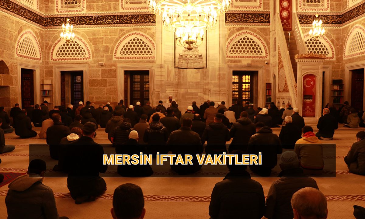 Mersin için iftar vakti 15 Mart (Mersin imsakiye 2025): Mersin akşam ezanı saatleri (imsak, iftar ve teravih namazı vakti)