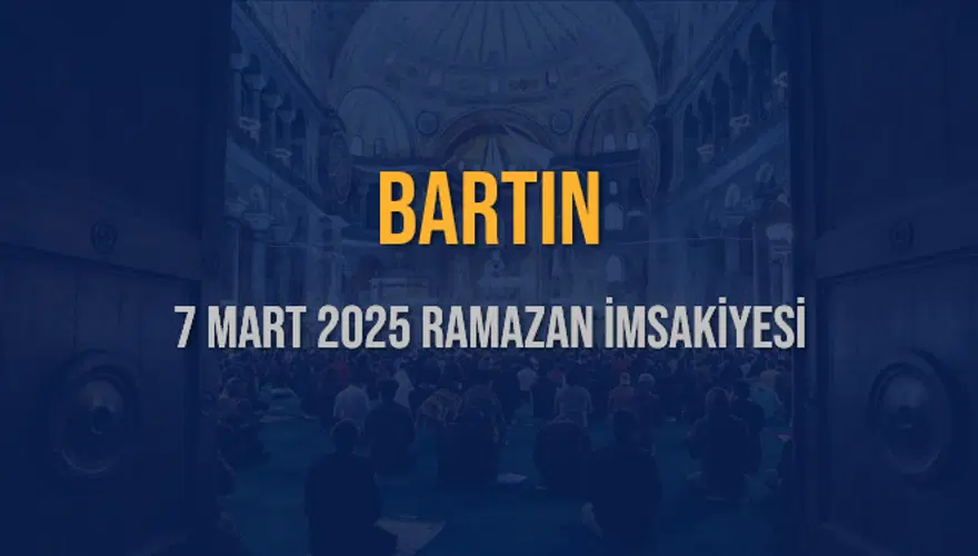 7 Mart 2025 BARTIN RAMAZAN İMSAKİYESİ 3 7 Mart 2025 BARTIN RAMAZAN İMSAKİYESİ 3