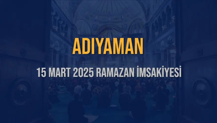 15 Mart 2025 ADIYAMAN RAMAZAN İMSAKİYESİ 3