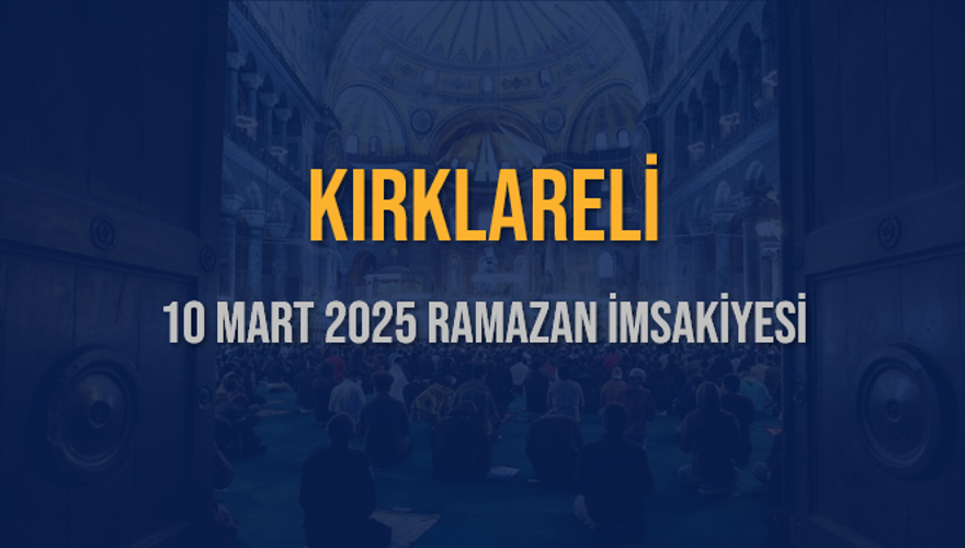 10 Mart 2025 KIRKLARELİ RAMAZAN İMSAKİYESİ 3