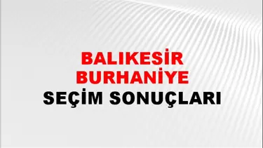 Balıkesir BURHANİYE Seçim Sonuçları - 28 Mayıs 2023 Türkiye Cumhurbaşkanlığı Balıkesir BURHANİYE Seçim Sonucu ve Oy Sonuçları