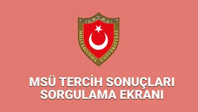 MSÜ 2025 tercih (yerleştirme) sonuçlarında son durum: MSÜ 2025 tercih sonuçları ne zaman açıklanacak?