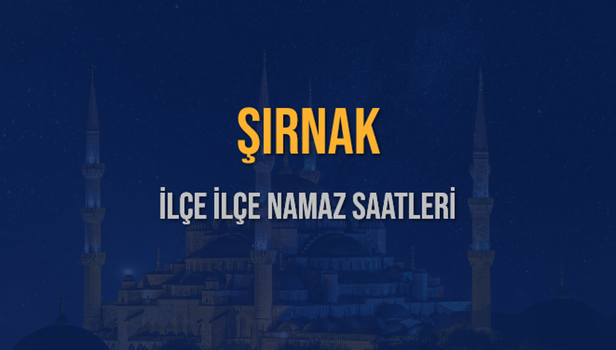 İLÇE İLÇE ŞIRNAK NAMAZ SAATLERİ 6