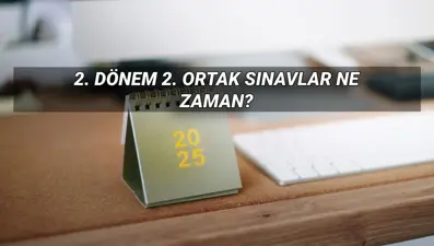 MEB 2. dönem 2. ortak sınav tarihleri 2025: 2. dönem ortak yazılı sınavlar ne zaman, saat kaçta?