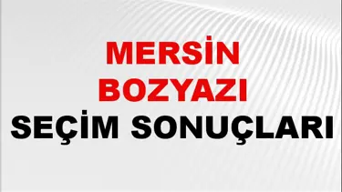 Mersin BOZYAZI Seçim Sonuçları 2024 Canlı: 31 Mart 2024 Türkiye BOZYAZI Yerel Seçim Sonucu ve YSK Oy Sonuçları Son Dakika
