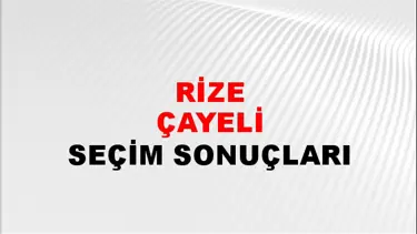Rize ÇAYELİ Seçim Sonuçları - 28 Mayıs 2023 Türkiye Cumhurbaşkanlığı Rize ÇAYELİ Seçim Sonucu ve Oy Sonuçları