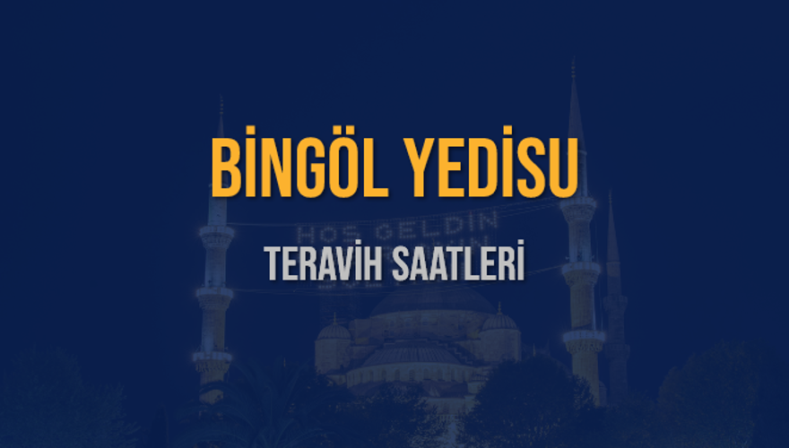 BİNGÖL YEDİSU TERAVİH SAATLERİ 5