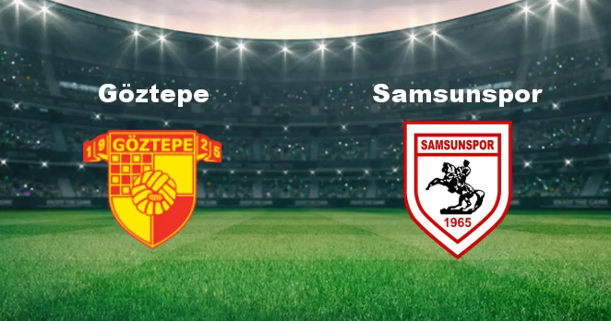 Göztepe - Samsunspor Maçı Ne Zaman? Göztepe - Samsunspor Hangi Kanalda ...